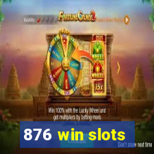 876 win slots